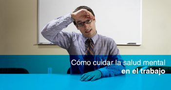 Cómo cuidar la salud mental en el trabajo